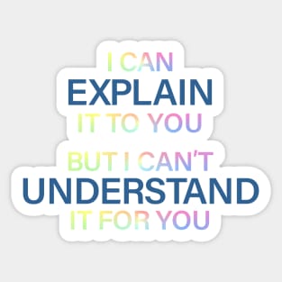 Engineer's Motto Can't Understand It For You Sticker